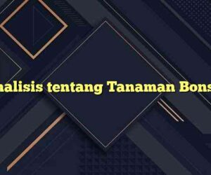 Analisis tentang Tanaman Bonsai