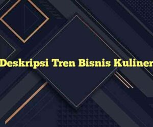 Deskripsi Tren Bisnis Kuliner